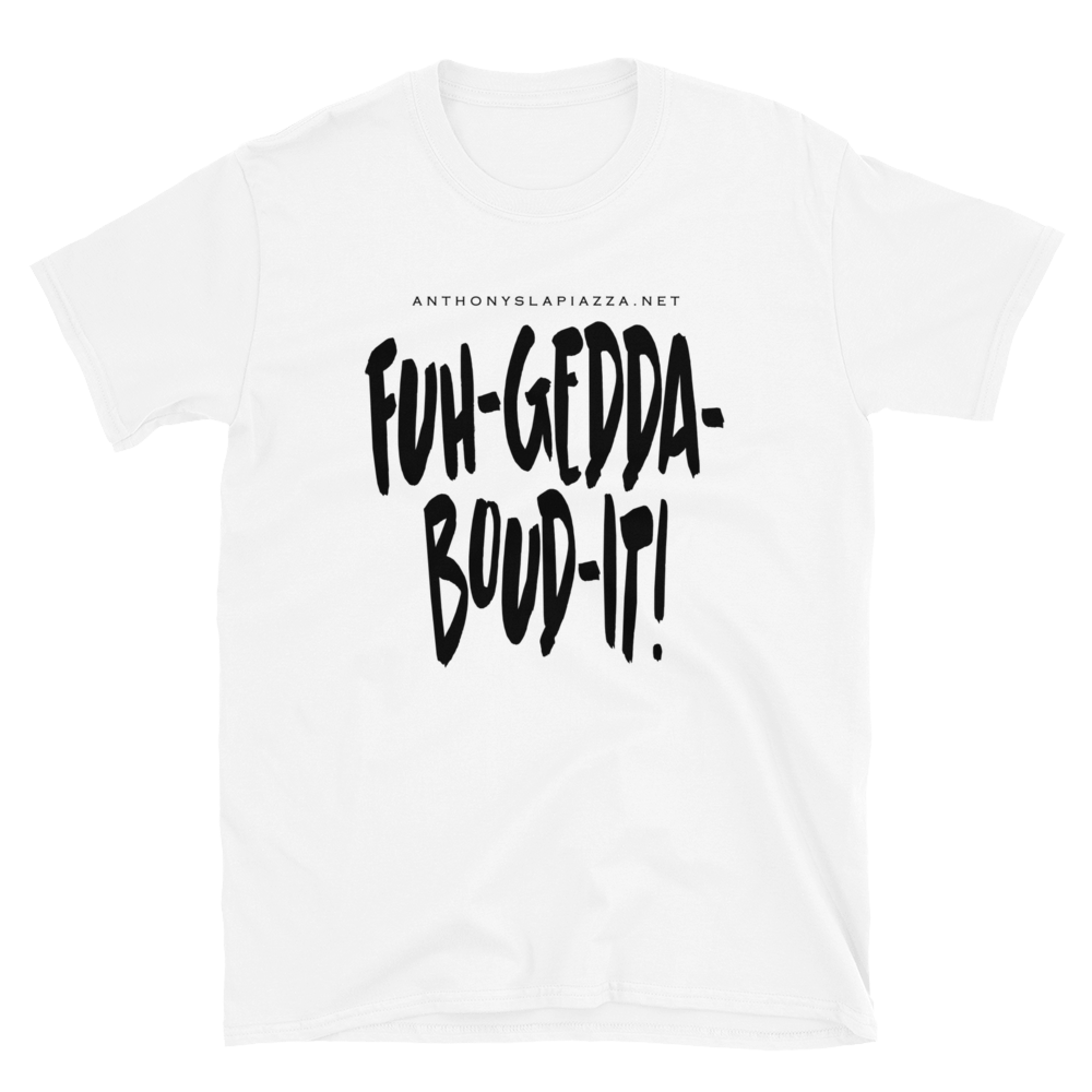 Fuhgeddaboudit T-Shirt